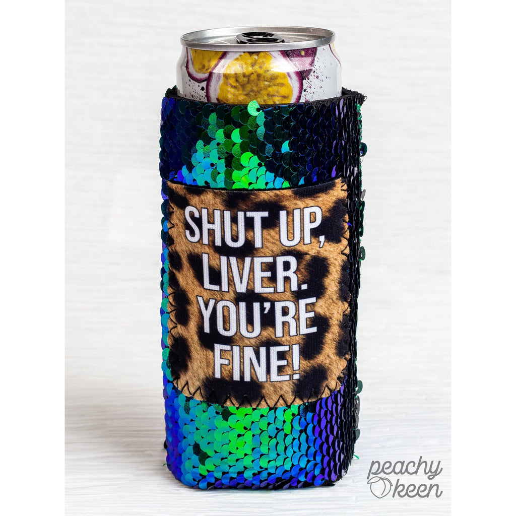 Shut up, Liver. You're Fine Sequin Shifting Slim Can Cooler: Slim / One Size